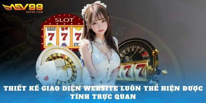 Thiết kế giao diện website luôn thể hiện được tính trực quan