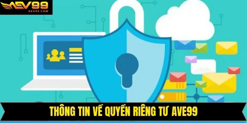 Tổng quát về quyền riêng tư tại AEV99